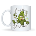 Coffee Mug - Sounds Like A You Problem
